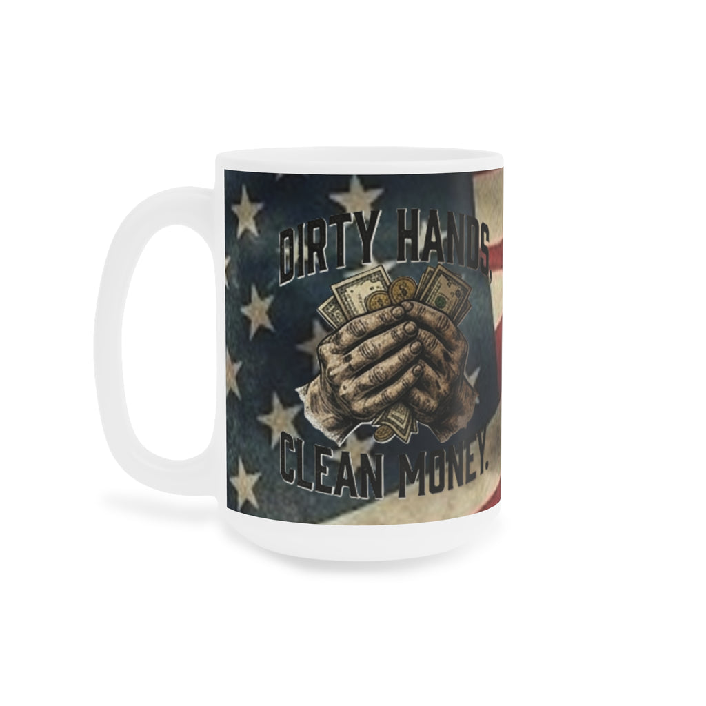 "Dirty Hands, Clean Money" American Flag Ceramic Mug – The Patriot’s Work Ethic Collection {{ product_type }Anvil and Anthem }