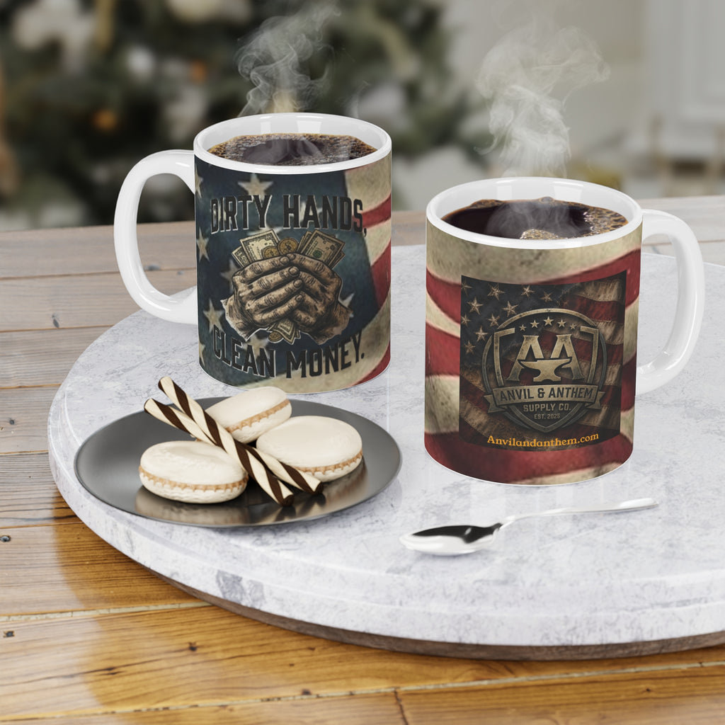 "Dirty Hands, Clean Money" American Flag Ceramic Mug – The Patriot’s Work Ethic Collection {{ product_type }Anvil and Anthem }