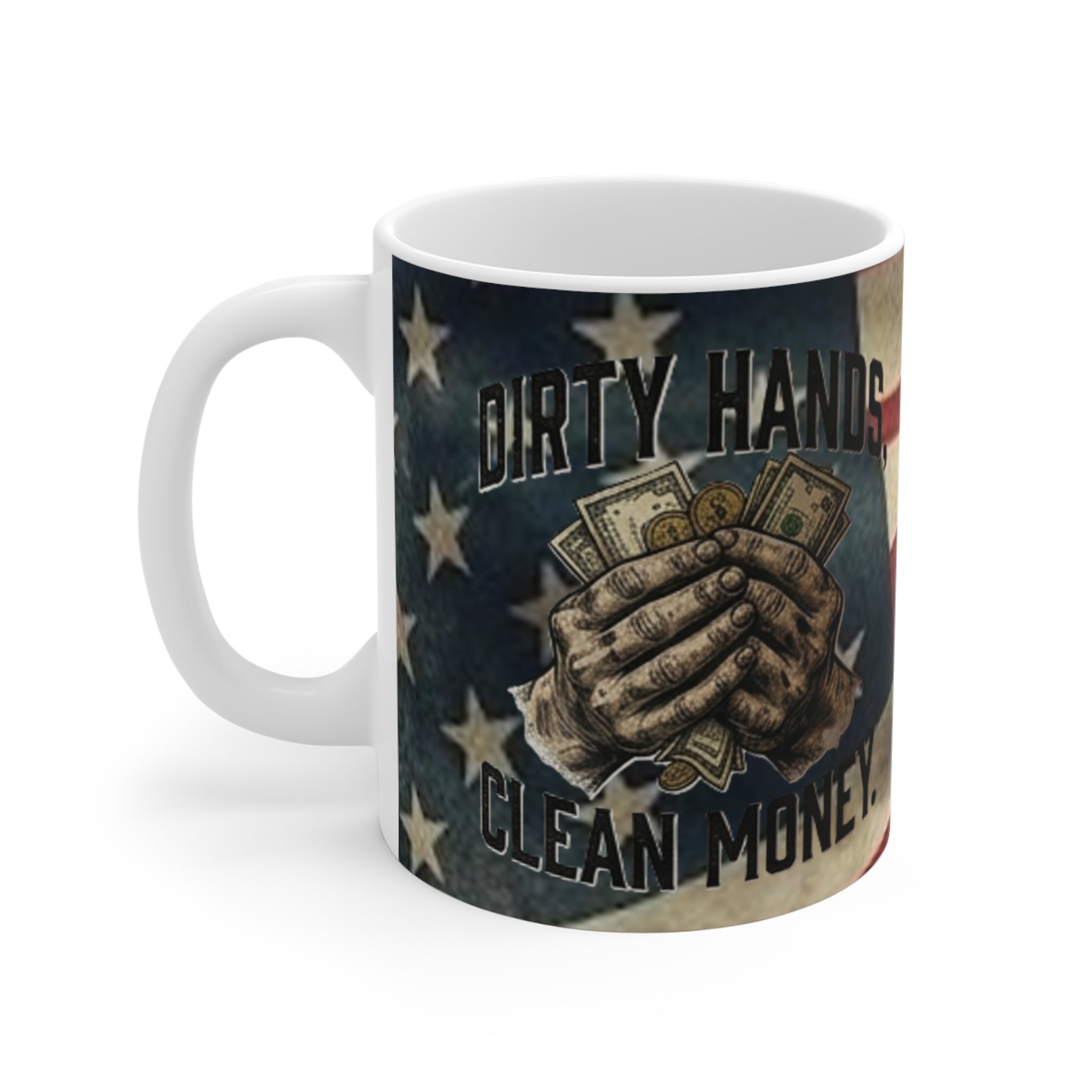 "Dirty Hands, Clean Money" American Flag Ceramic Mug – The Patriot’s Work Ethic Collection {{ product_type }Anvil and Anthem }
