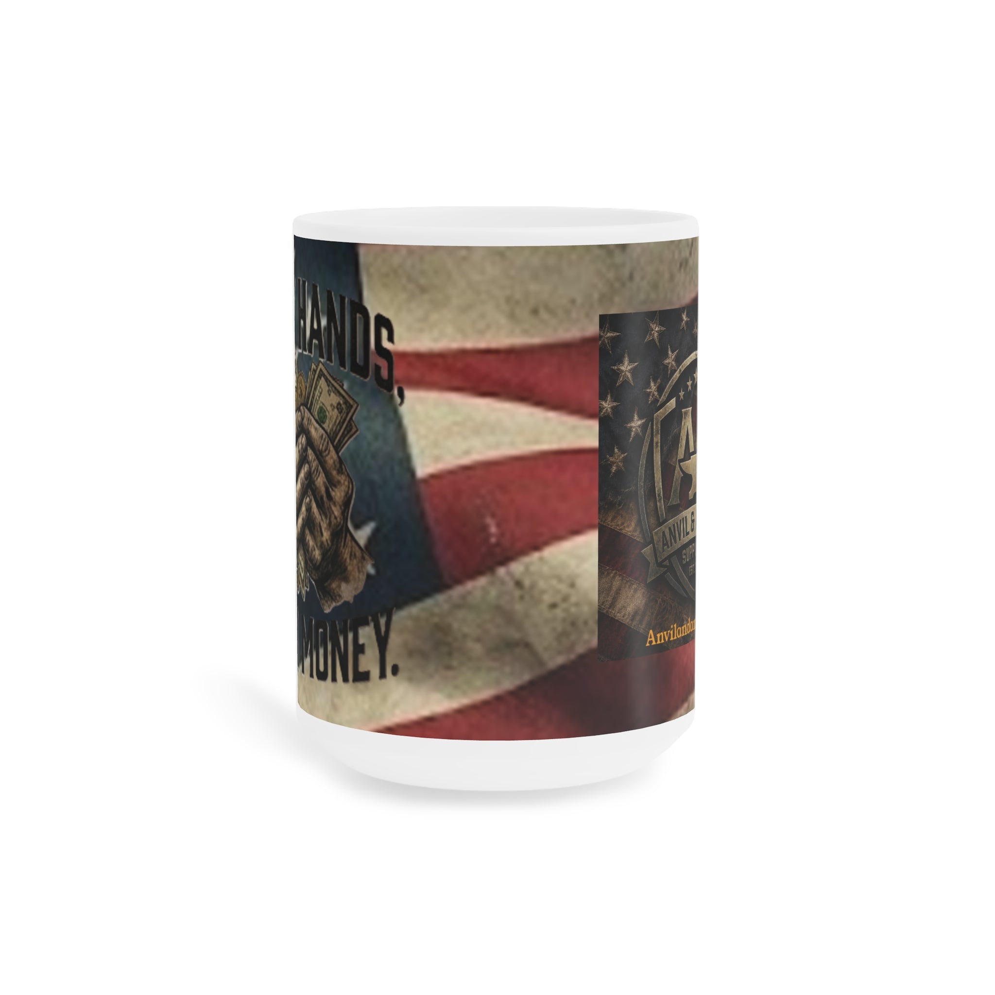 "Dirty Hands, Clean Money" American Flag Ceramic Mug – The Patriot’s Work Ethic Collection Anvil and Anthem }